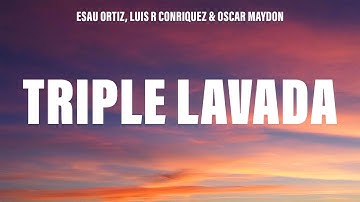 Esau Ortíz, Luis R Conriquez, Oscar Maydon, Alemán, Victor Mendivil - Triple Lavada (Remix) [Letra]