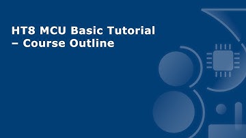 HT8 MCU Basic Tutorial – Course Outline