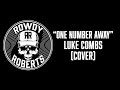 One Number Away - Luke Combs || Chandler Roberts (Cover)