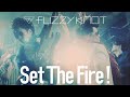 fuzzy knot「Set The Fire !」Music Video