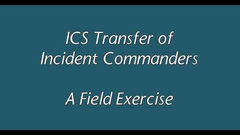 Incident Command System Transfer Positions - ICS Video 3