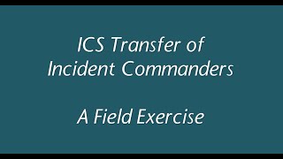 Incident Command System Transfer Positions - ICS Video 3