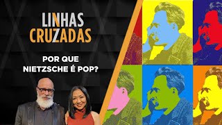 Linhas Cruzadas | Por que Nietzsche é pop? | 02/03/2023