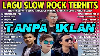 Top Hits Slow Rock Terbaik Dari Thomas Arya, Arief, Ipank, Maulana - Slow Rock Penyemangat Kerja