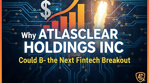 ATCH Stock Is Heating Up 🚀 Why ATLASCLEAR HOLDINGS INC Could Be the Next Fintech Breakout