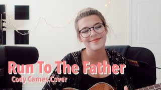Run to the Father (Cody Carnes Cover) || Emma Blurose