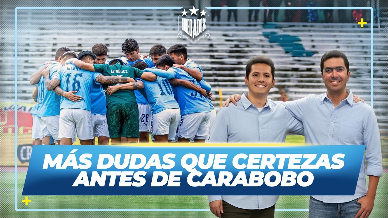 SPORTING CRISTAL, CON MÁS DUDAS QUE CERTEZAS ANTES DE CARABOBO | ENREDADOSC