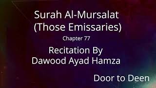 Surah Al-Mursalat (Those Emissaries) Dawood Ayad Hamza  Quran Recitation