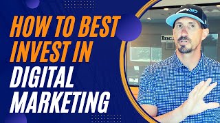 How to Best Invest in Digital Marketing