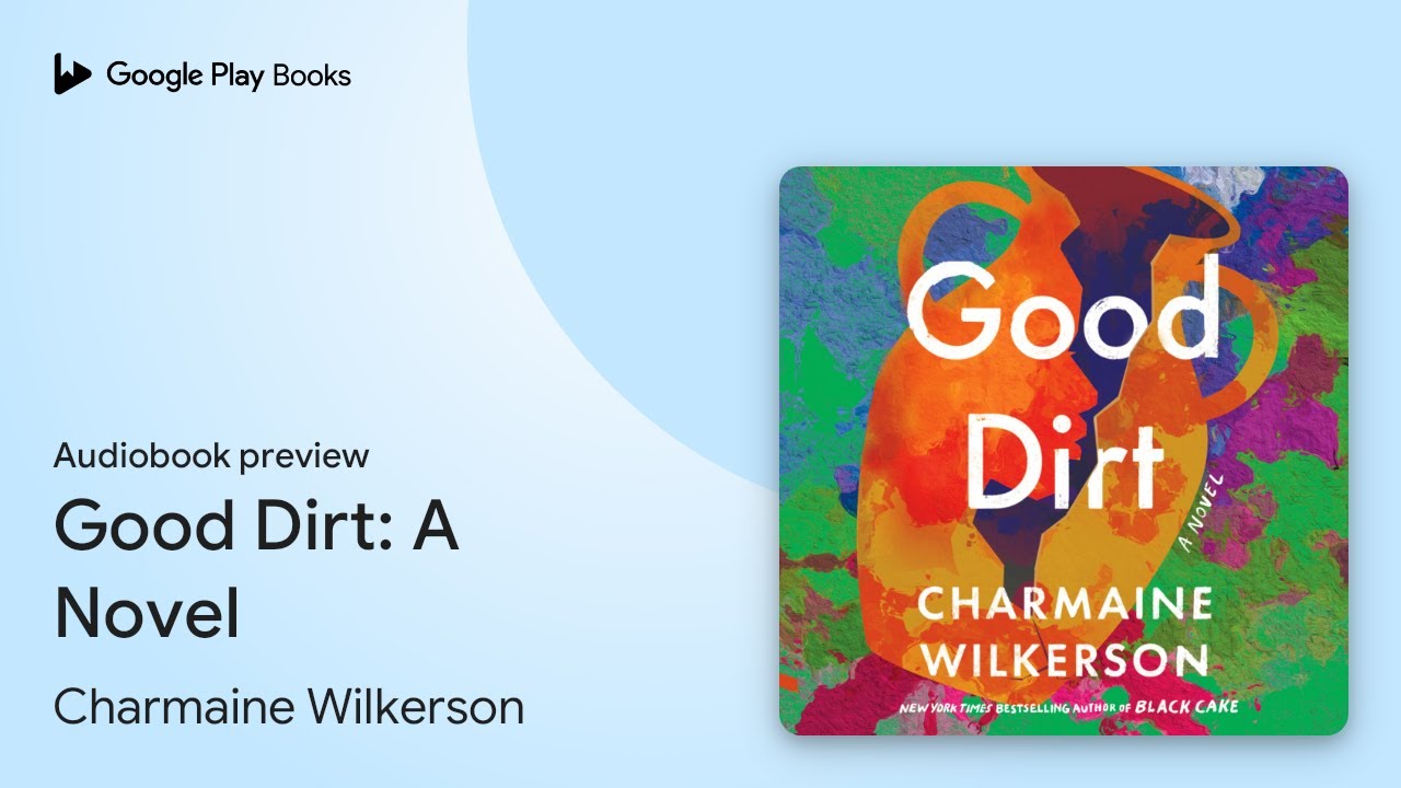 Good Dirt: A Novel by Charmaine Wilkerson · Audiobook preview