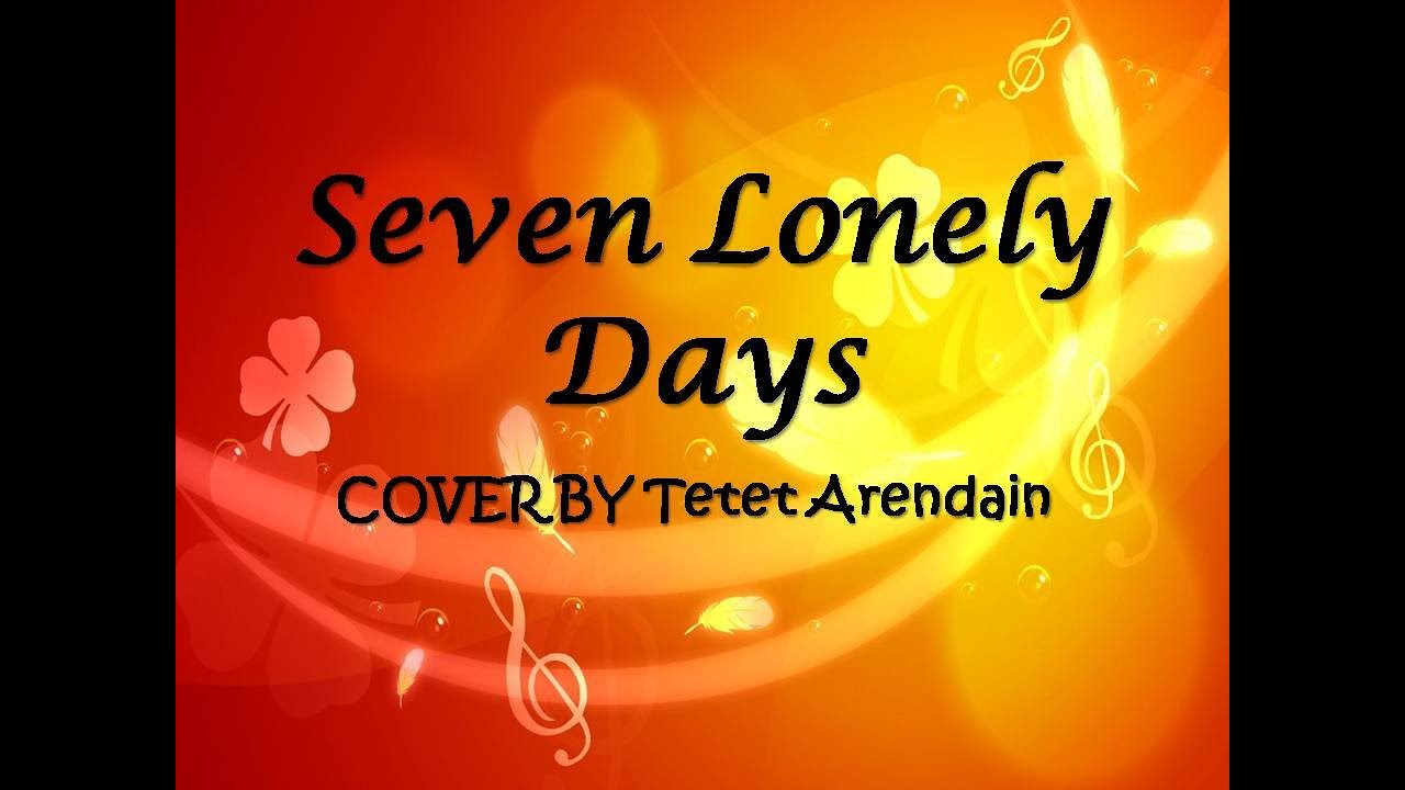 Seven lonely days i cover by tetet arendain youtube