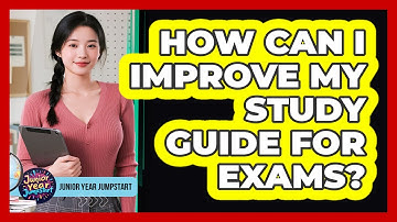 How Can I Improve My Study Guide For Exams?