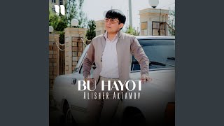 Bu hayot - Alisher Aktamov