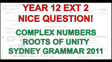 HSC Year 12 Extension 2 (4U) - Nice Question! - Complex Numbers - Roots of Unity (Syd Grammar 2011)