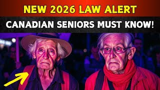 New 2026 Law Targets Canadian Seniors – What You Must Know