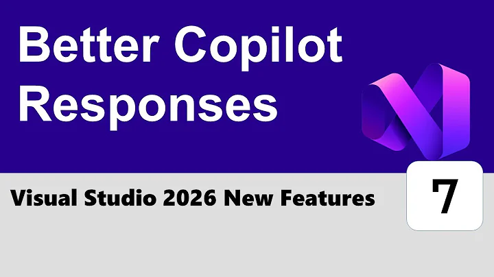 Visual Studio 2026 New Features #7 - Better Copilot Responses
