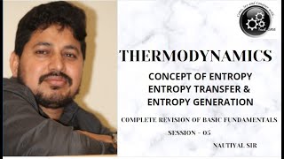 Revision of Thermodynamics - ENTROPY , ENTROPY TRANSFER & ENTROPY GENERATION - 05