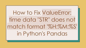 How to Fix ValueError: time data "STR" does not match format 