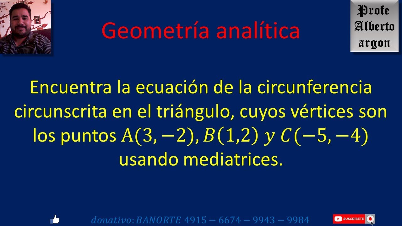 Encuentra la ecuación de la circunferencia circunscrita en el triángulo, cuyos vértices son los punt