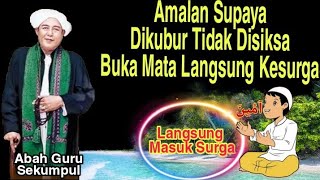 amalan Supaya Langsung Masuk Surga | Abah guru sekumpul