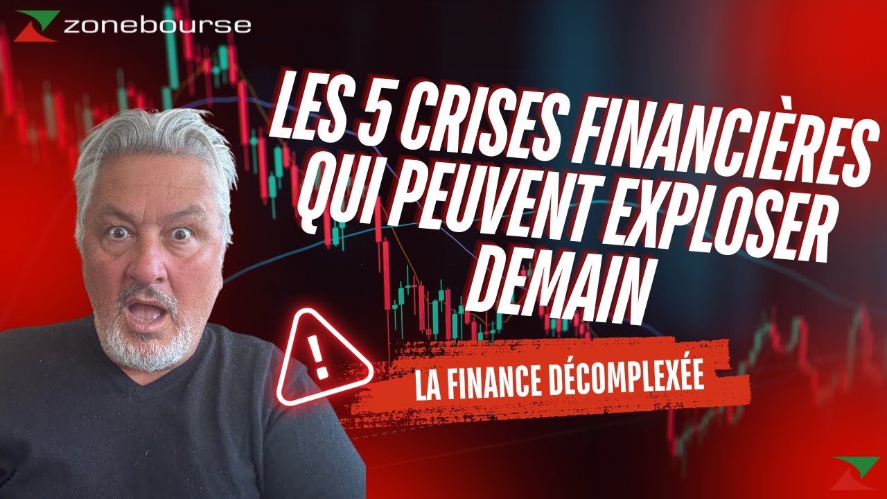 Les 5 crises financières qui peuvent exploser demain | La Finance Décomplexée