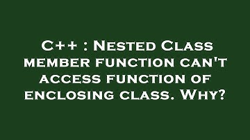 C++ : Nested Class member function can