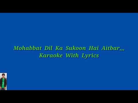 Mohabbat Dil Ka Sukun Hai,, Original Karaoke With Lyrics,