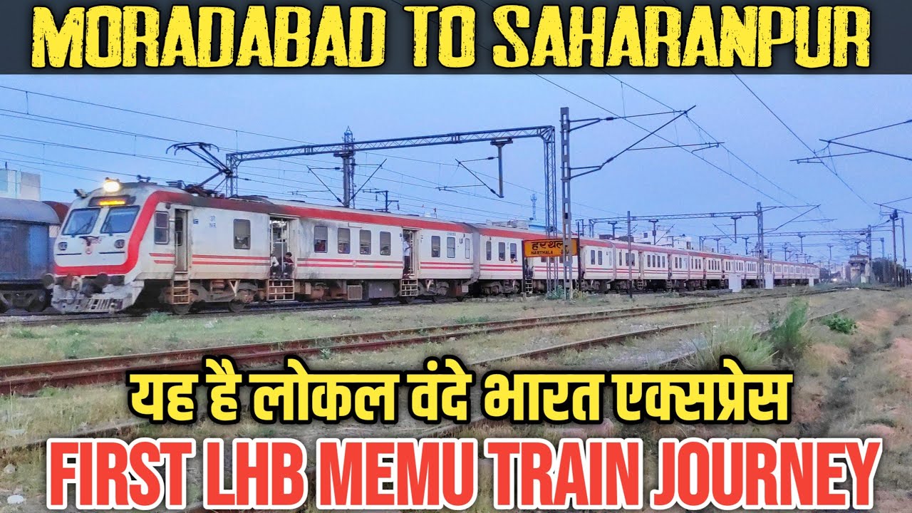 Moradabad Saharanpur MEMU Train Journey || Moradadad Saharanpur LHB MEMU Train Journey