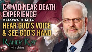 Covid Near Death Experience Allows Him to Hear God's Voice & See God's Hand - EP55