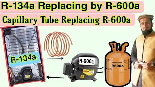 R-134a replaced by R-600a || Replacing capillary tube for R-600a