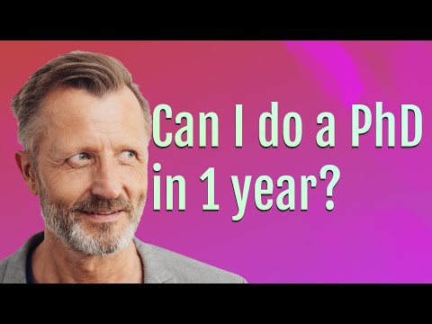 Can I do a PhD in 1 year?