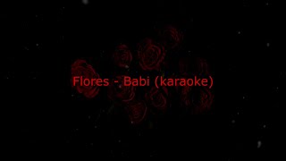 Flores - Babi (karaoke)