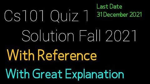 cs101 quiz 1 solution fall 2021| cs101 quiz 1 fall 2021| cs101 quiz solution fall 2021| by M.Saqib