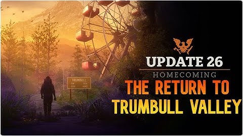 State of Decay 2 - Homecoming Update 26 | The Return to Trumbull Valley Stream EP#3