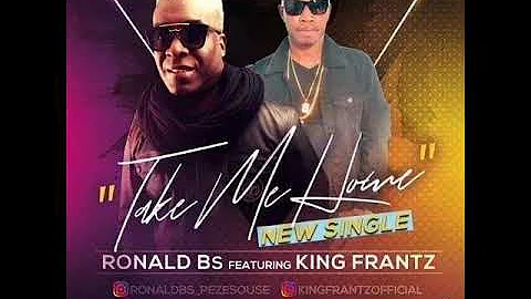 Ronald Bs -TAKE ME HOME - feat King Frantz