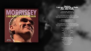 Morrissey // I am not a Dog on a Chain // Jim Jim Falls