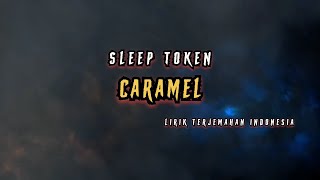 Sleep Token - Caramel | Lirik Terjemahan Indonesia