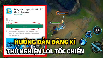 Hướng Dẫn Đăng Kí Thử Nghiệm LOL WILD RIFT / TỐC CHIẾN cho Android & iOS ( Update Tải Sau )