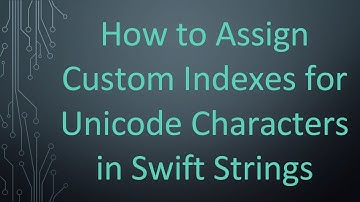 How to Assign Custom Indexes for Unicode Characters in Swift Strings