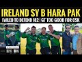 Ireland chase down 183 vs paks shaheen naseem shadab imad  gt on top vs csk