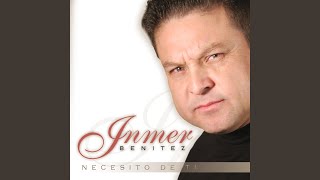 Video thumbnail of "Inmer Benitez - Necesito de Ti"