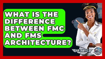 What Is The Difference Between FMC And FMS Architecture? - Air Traffic Insider