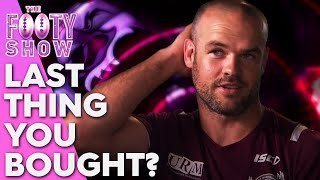 What's the last thing you bought? | Footy Show Player Probe