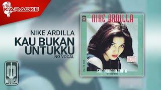 Nike Ardilla - Kau Bukan Untukku ( Karaoke Video) | No Vocal