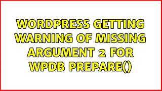 Wordpress: Getting warning of Missing argument 2 for wpdb::prepare()
