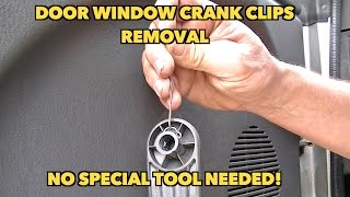 Window crank clips removal trick...no special tool needed.