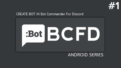 Starting to Create Discord Bot with Bot Commander For Discord | Android Series Episode 1