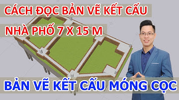 Hướng Dẫn Xem Hồ Sơ Bản Vẽ Kết Cấu Nhà Phố 7 m X 15 m | Kết Cấu Móng Cọc | Kiến Trúc HCG