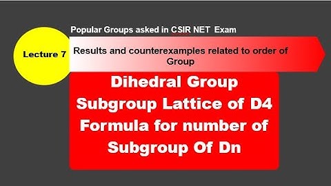 Lec 7: Dihedral Group| Center of Dn | Formula for No. of subgrp of Dn  Subgroup Lattice of D4