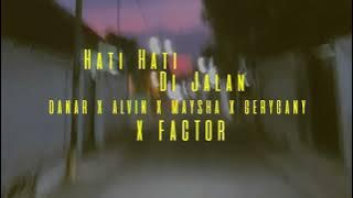 Hati Hati Di Jalan - Danar X Alvin X Maysha X GeryGany Lirik || X Factor Indonesia